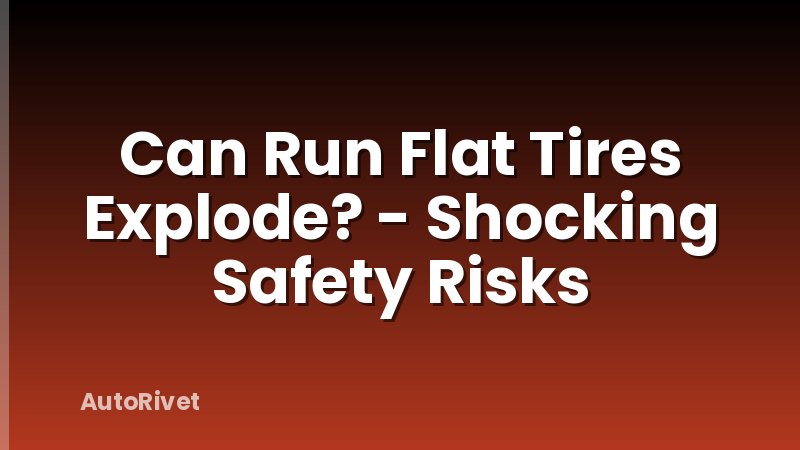 Can Run Flat Tires Explode? - Shocking Safety Risks