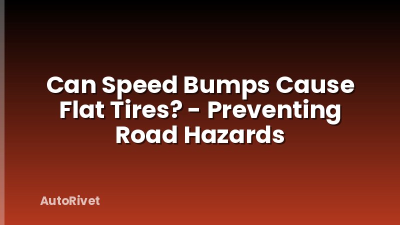Can Speed Bumps Cause Flat Tires? - Preventing Road Hazards