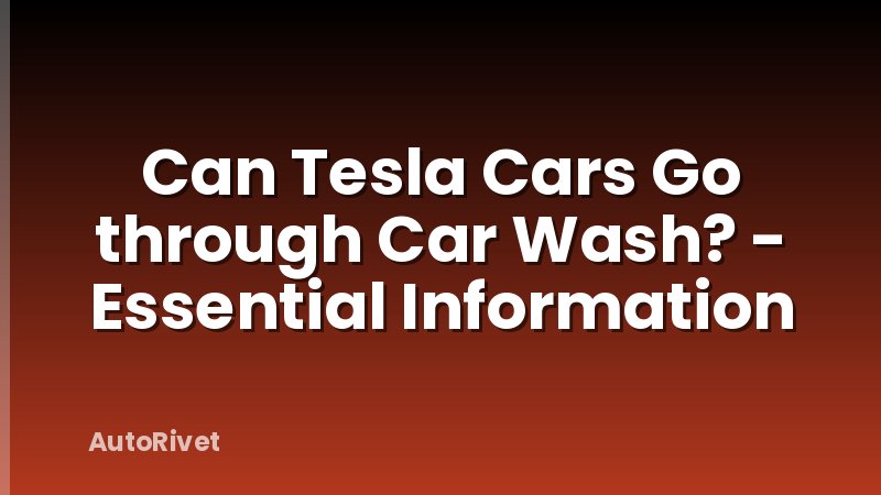 Can Tesla Cars Go through Car Wash? - Essential Information
