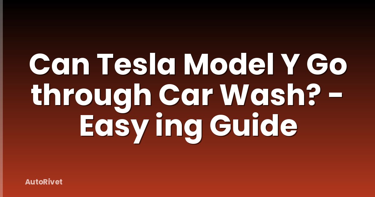 Can Tesla Model Y Go through Car Wash? - Easy ing Guide
