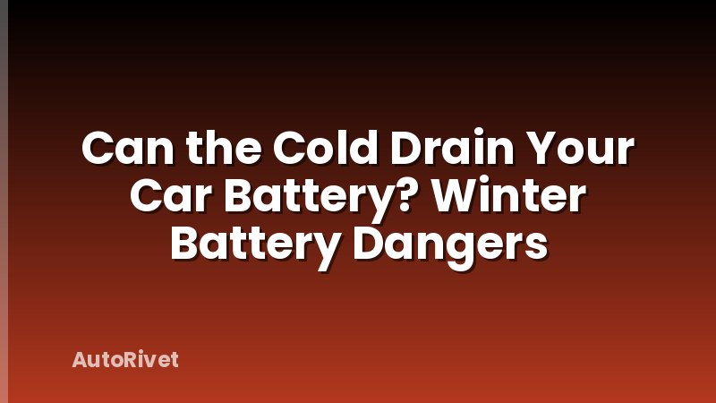 Can the Cold Drain Your Car Battery? Winter Battery Dangers