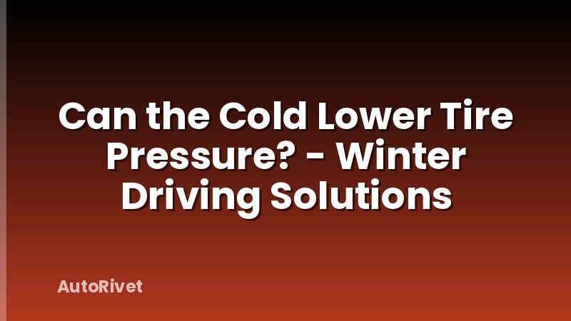 Can the Cold Lower Tire Pressure? - Winter Driving Solutions