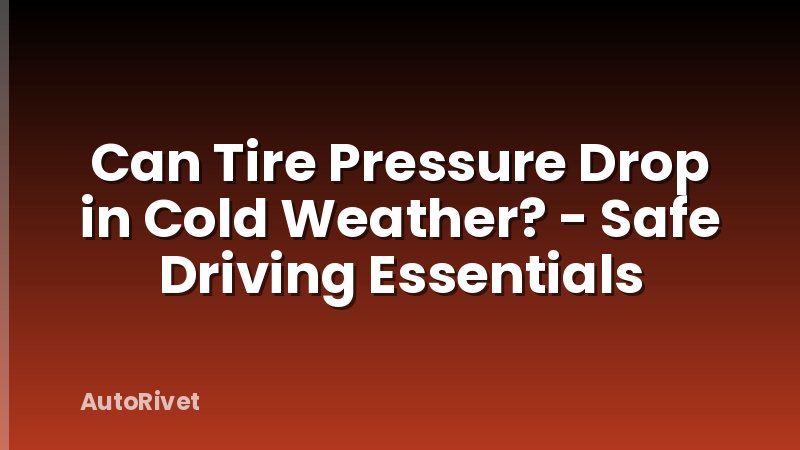 Can Tire Pressure Drop in Cold Weather? - Safe Driving Essentials