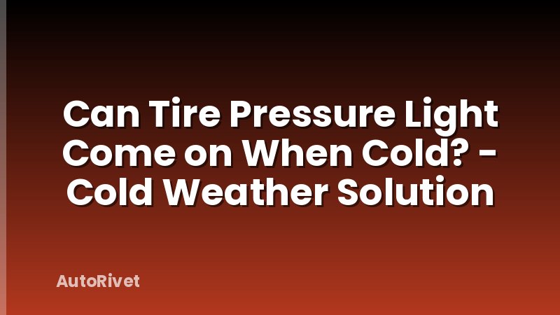 Can Tire Pressure Light Come on When Cold? - Cold Weather Solution
