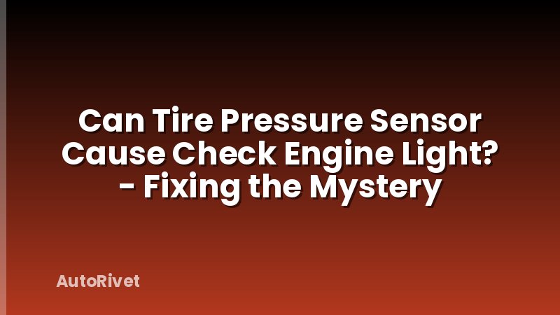 Can Tire Pressure Sensor Cause Check Engine Light? - Fixing the Mystery