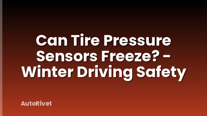 Can Tire Pressure Sensors Freeze? - Winter Driving Safety