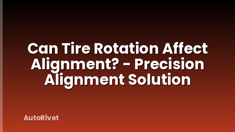 Can Tire Rotation Affect Alignment? - Precision Alignment Solution