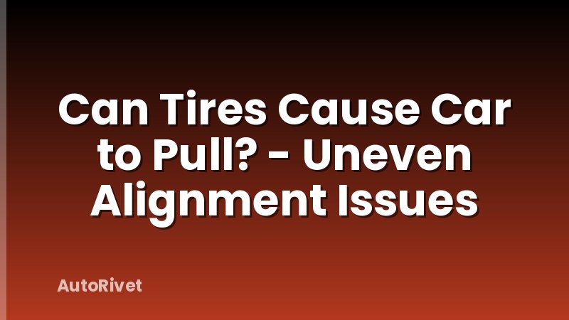 Can Tires Cause Car to Pull? - Uneven Alignment Issues