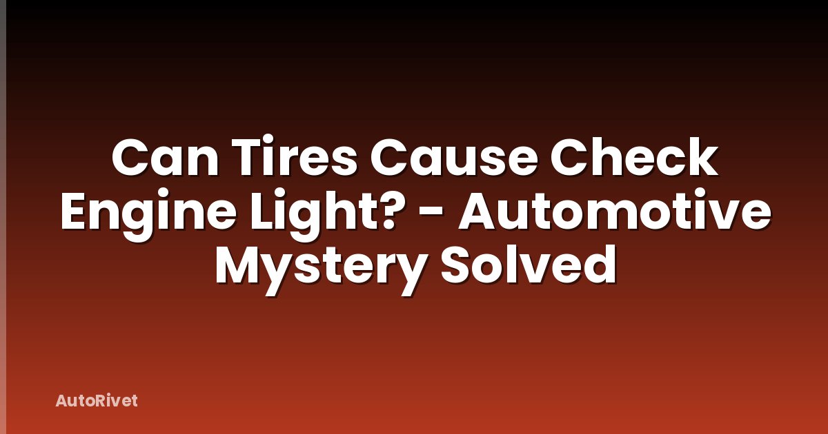 Can Tires Cause Check Engine Light? - Automotive Mystery Solved