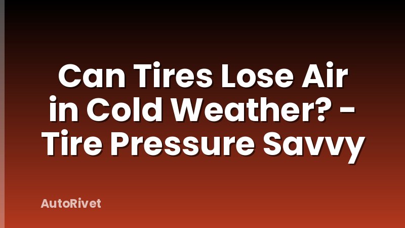Can Tires Lose Air in Cold Weather? - Tire Pressure Savvy