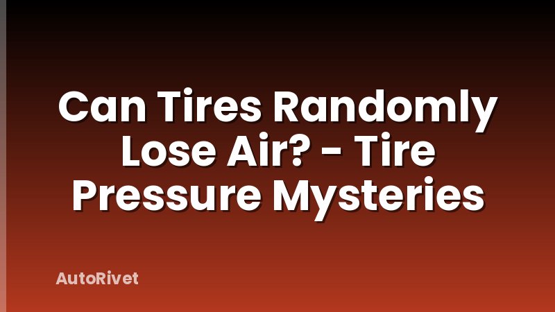 Can Tires Randomly Lose Air? - Tire Pressure Mysteries