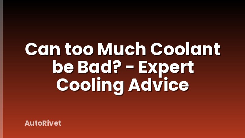 Can too Much Coolant be Bad? - Expert Cooling Advice