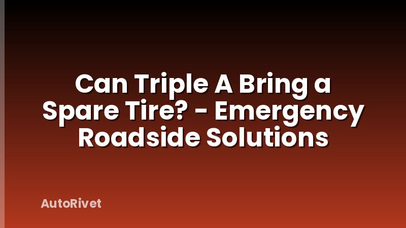 Can Triple A Bring a Spare Tire? - Emergency Roadside Solutions
