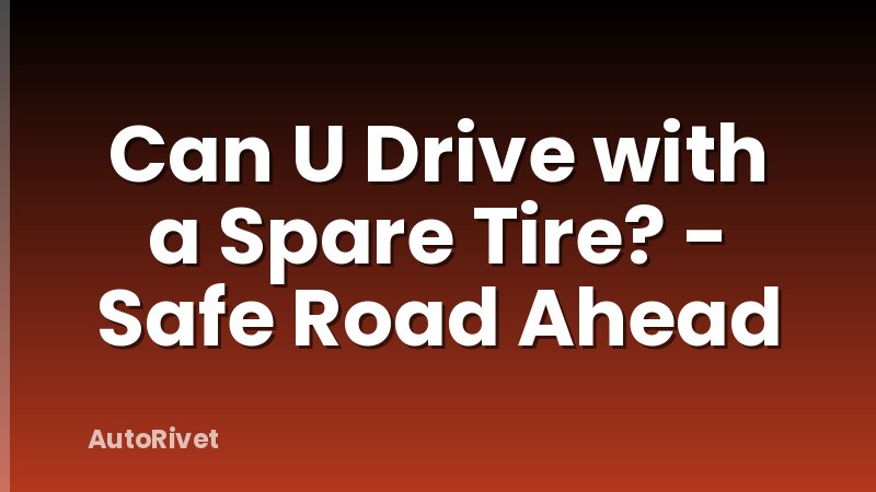 Can U Drive with a Spare Tire? - Safe Road Ahead