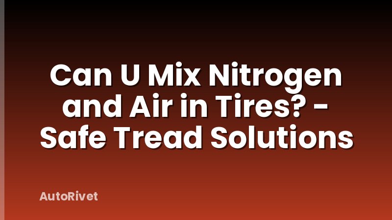 Can U Mix Nitrogen and Air in Tires? - Safe Tread Solutions