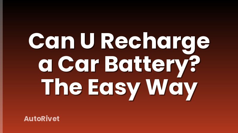 Can U Recharge a Car Battery? The Easy Way