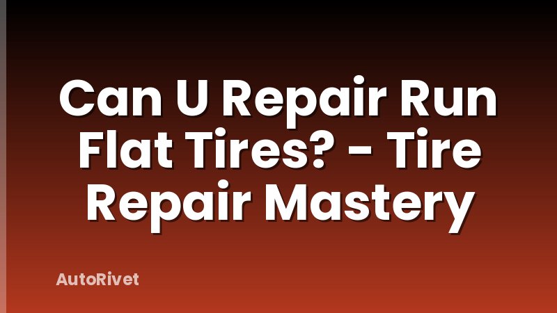 Can U Repair Run Flat Tires? - Tire Repair Mastery