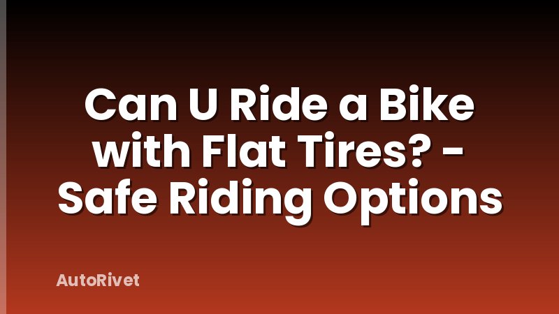 Can U Ride a Bike with Flat Tires? - Safe Riding Options