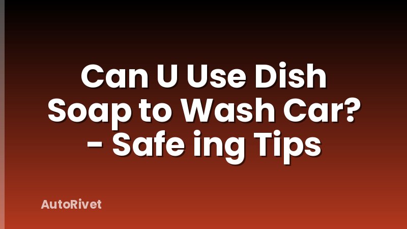 Can U Use Dish Soap to Wash Car? - Safe ing Tips