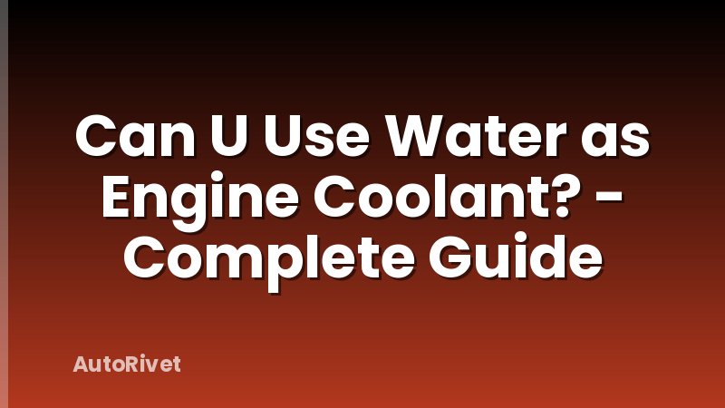 Can U Use Water as Engine Coolant? - Complete Guide