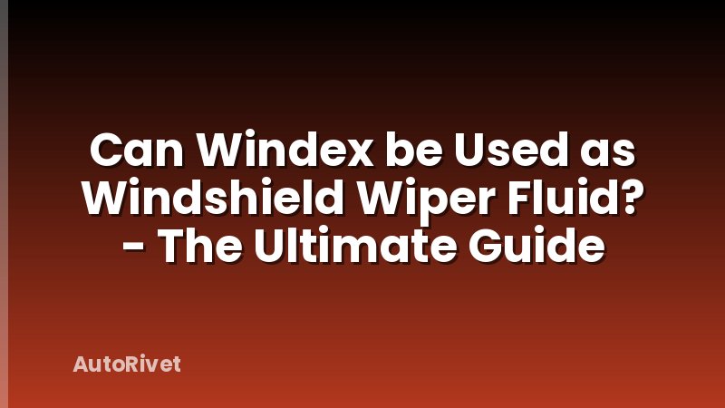 Can Windex be Used as Windshield Wiper Fluid? - The Ultimate Guide