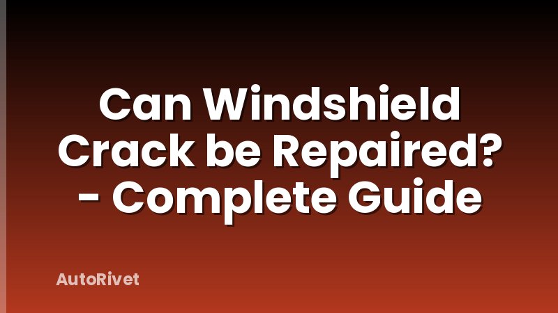 Can Windshield Crack be Repaired? - Complete Guide