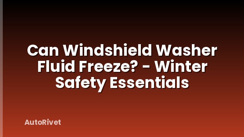 Can Windshield Washer Fluid Freeze? - Winter Safety Essentials