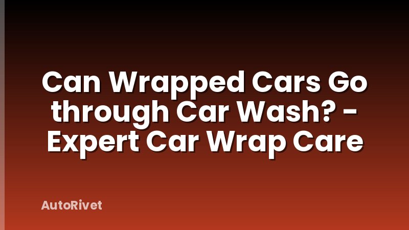 Can Wrapped Cars Go through Car Wash? - Expert Car Wrap Care