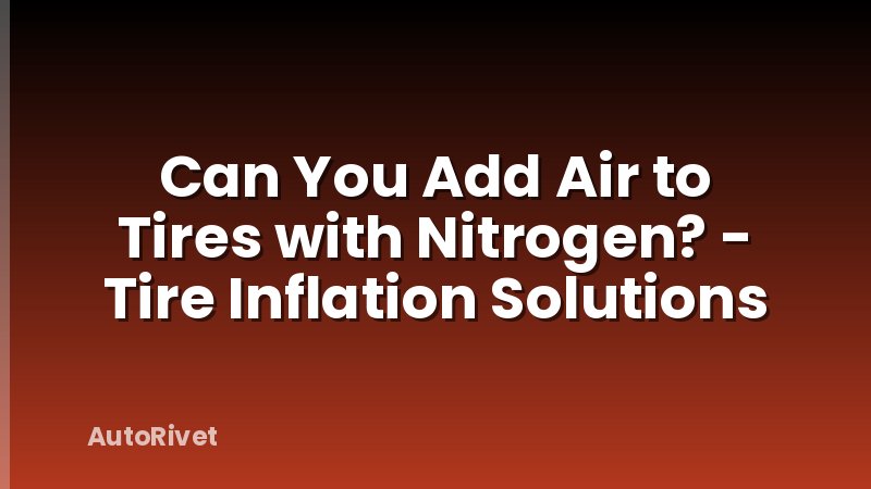 Can You Add Air to Tires with Nitrogen? - Tire Inflation Solutions