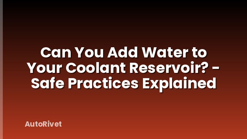 Can You Add Water to Your Coolant Reservoir? - Safe Practices Explained
