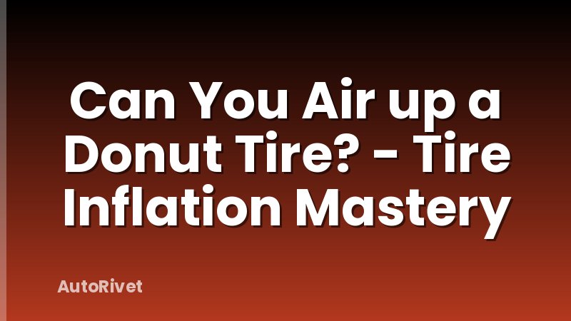 Can You Air up a Donut Tire? - Tire Inflation Mastery
