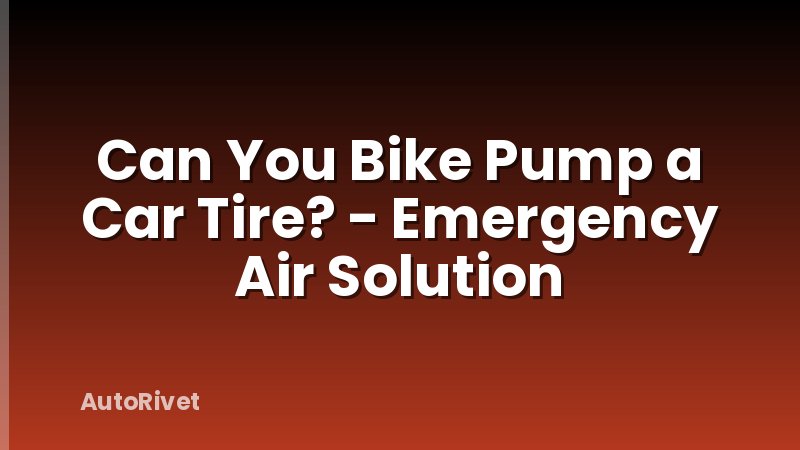 Can You Bike Pump a Car Tire? - Emergency Air Solution