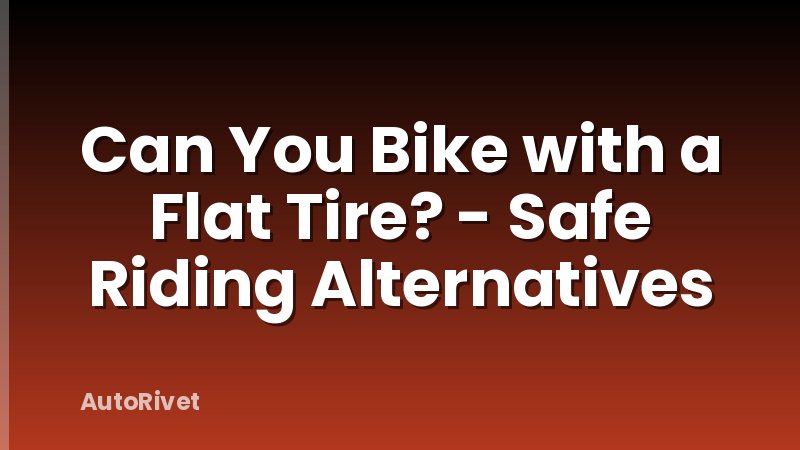Can You Bike with a Flat Tire? - Safe Riding Alternatives