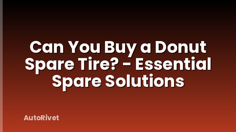 Can You Buy a Donut Spare Tire? - Essential Spare Solutions