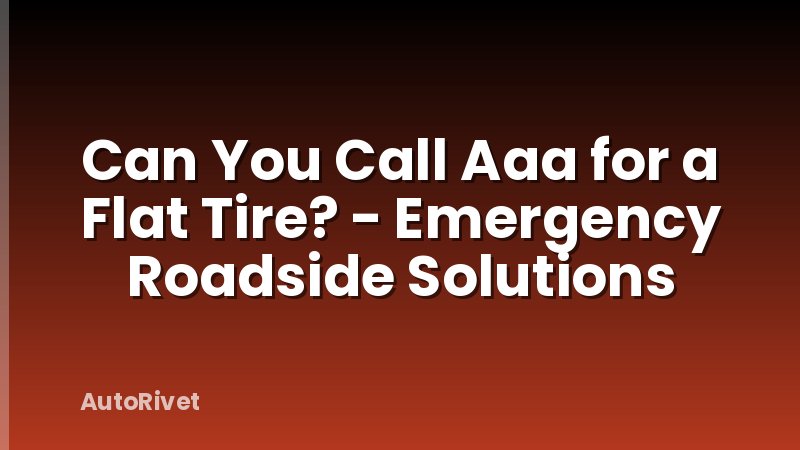 Can You Call Aaa for a Flat Tire? - Emergency Roadside Solutions