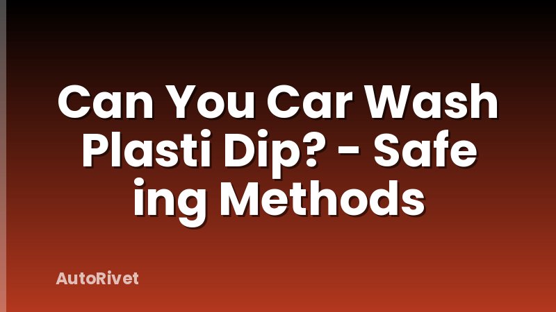 Can You Car Wash Plasti Dip? - Safe ing Methods