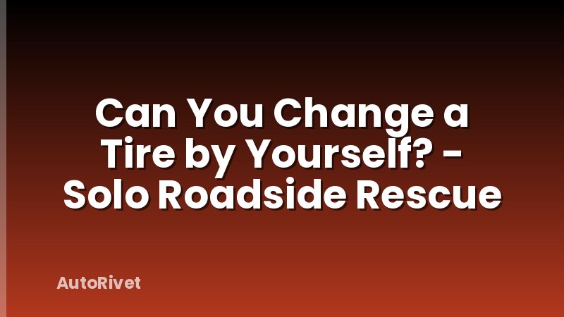 Can You Change a Tire by Yourself? - Solo Roadside Rescue