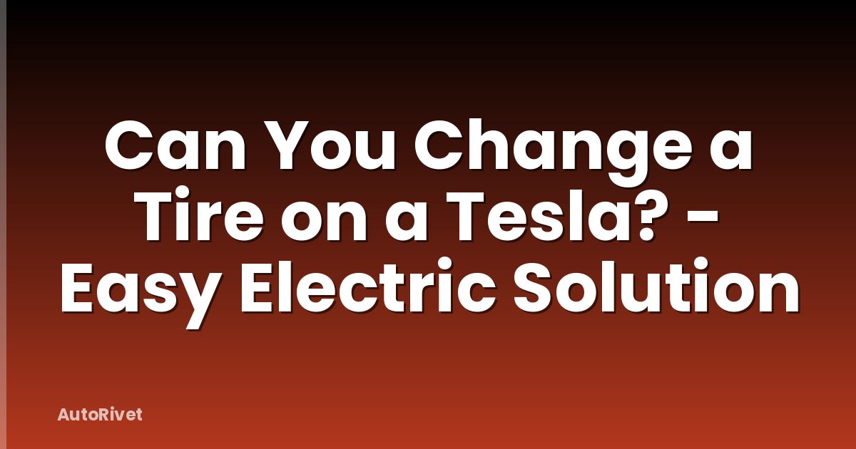 Can You Change a Tire on a Tesla? - Easy Electric Solution