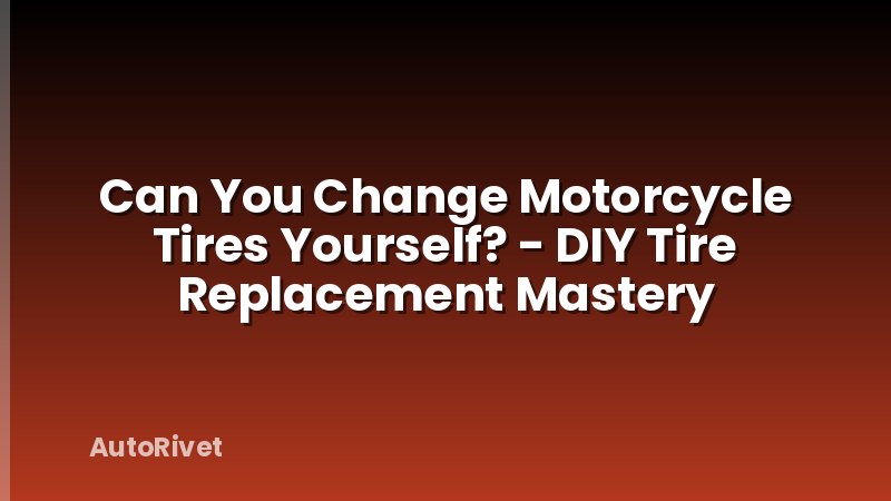 Can You Change Motorcycle Tires Yourself? - DIY Tire Replacement Mastery