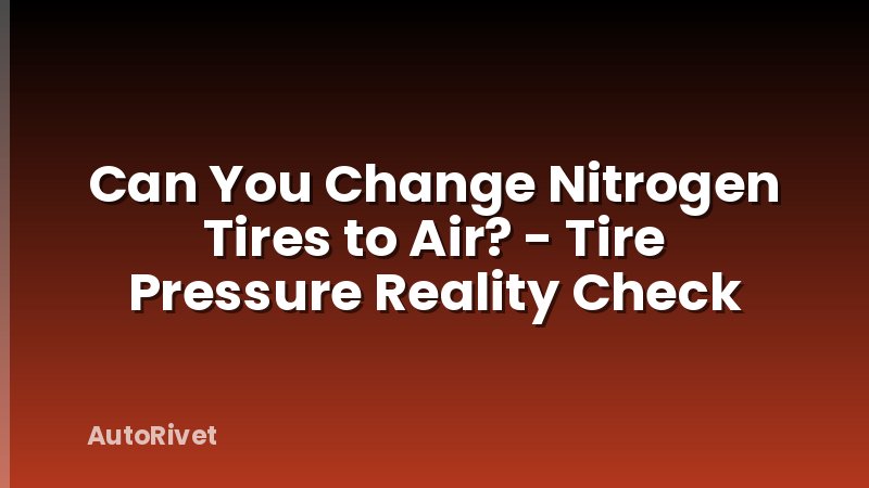 Can You Change Nitrogen Tires to Air? - Tire Pressure Reality Check
