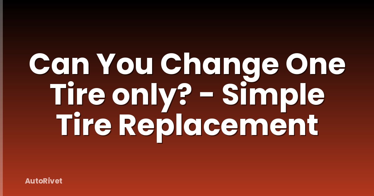 Can You Change One Tire only? - Simple Tire Replacement
