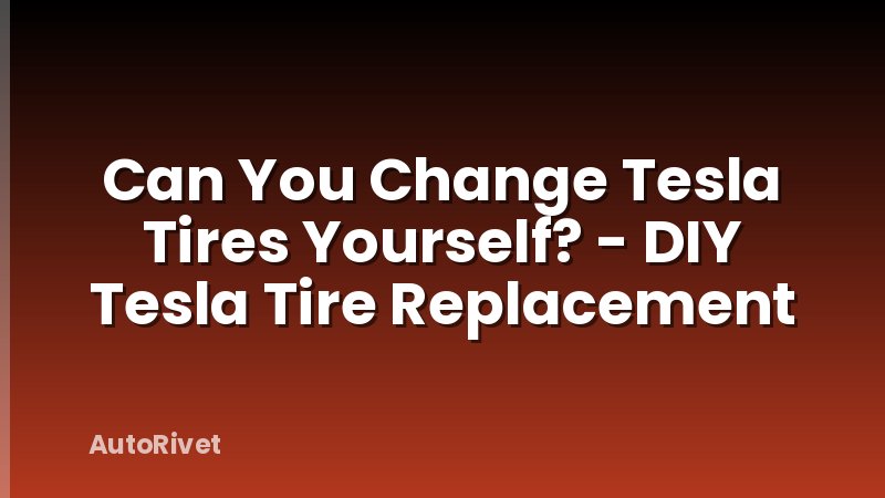 Can You Change Tesla Tires Yourself? - DIY Tesla Tire Replacement