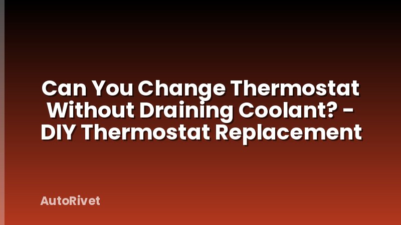 Can You Change Thermostat Without Draining Coolant? - DIY Thermostat Replacement