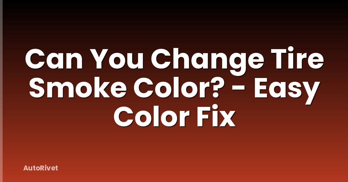 Can You Change Tire Smoke Color? - Easy Color Fix