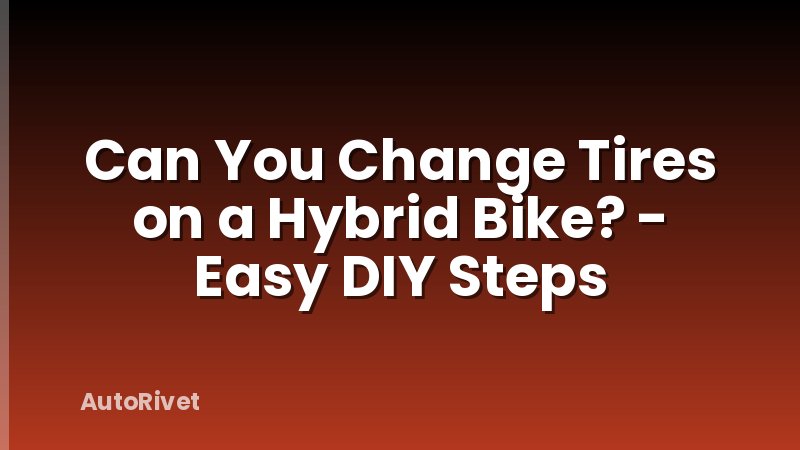 Can You Change Tires on a Hybrid Bike? - Easy DIY Steps