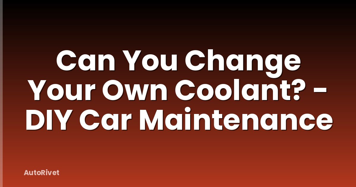 Can You Change Your Own Coolant? - DIY Car Maintenance