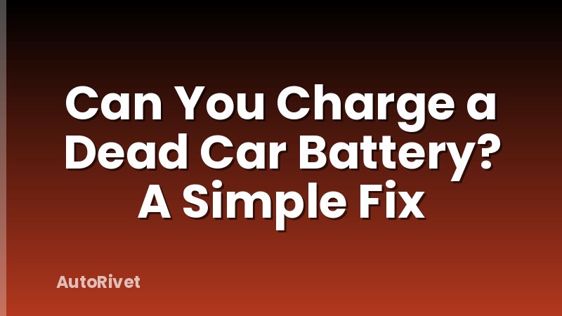Can You Charge a Dead Car Battery? A Simple Fix