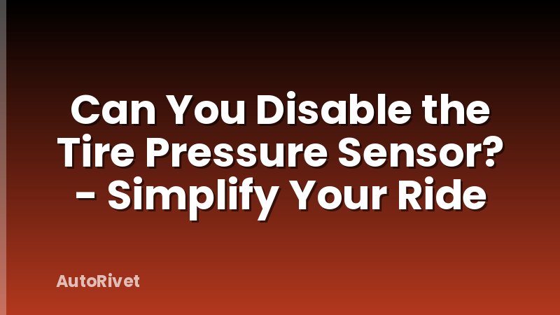 Can You Disable the Tire Pressure Sensor? - Simplify Your Ride