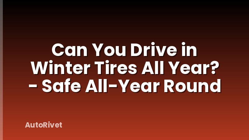 Can You Drive in Winter Tires All Year? - Safe All-Year Round