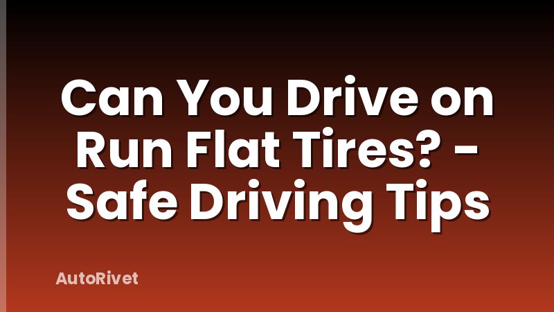 Can You Drive on Run Flat Tires? - Safe Driving Tips